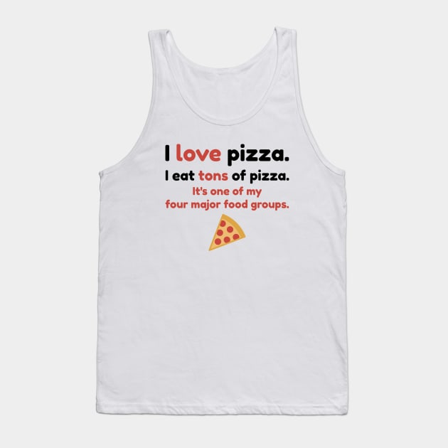 I love pizza. I eat tons of pizza. It's one of my four major food groups. Tank Top by Stars Hollow Mercantile